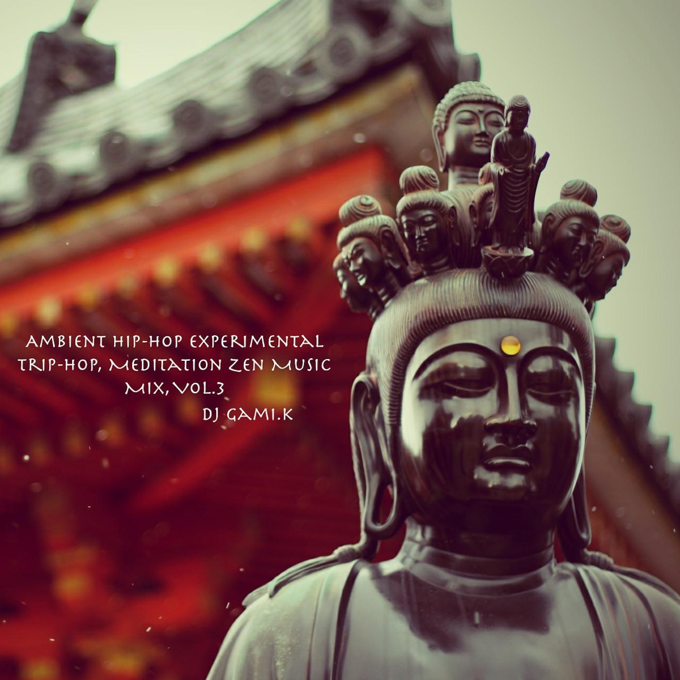 Ambient Hip-hop Experimental Trip-hop, Meditation Zen Music Mix, Vol. 3