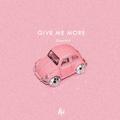 Give me more