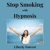 Liberty Forrest - Stop Smoking with Hypnosis