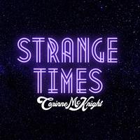 Corinne McKnight - Strange Times