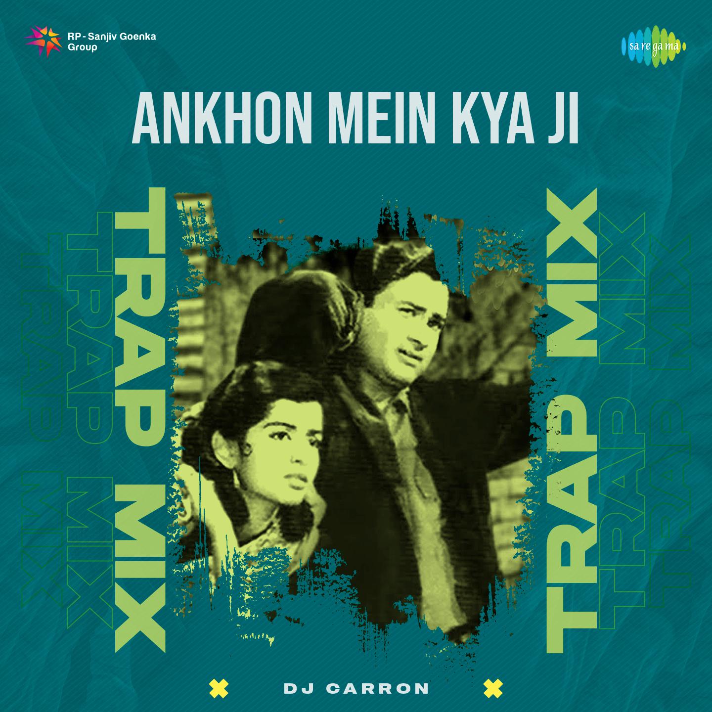 DJ Carron - Ankhon Mein Kya Ji - Trap Mix