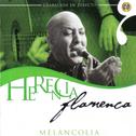 Herencia Flamenca. Melancolia专辑