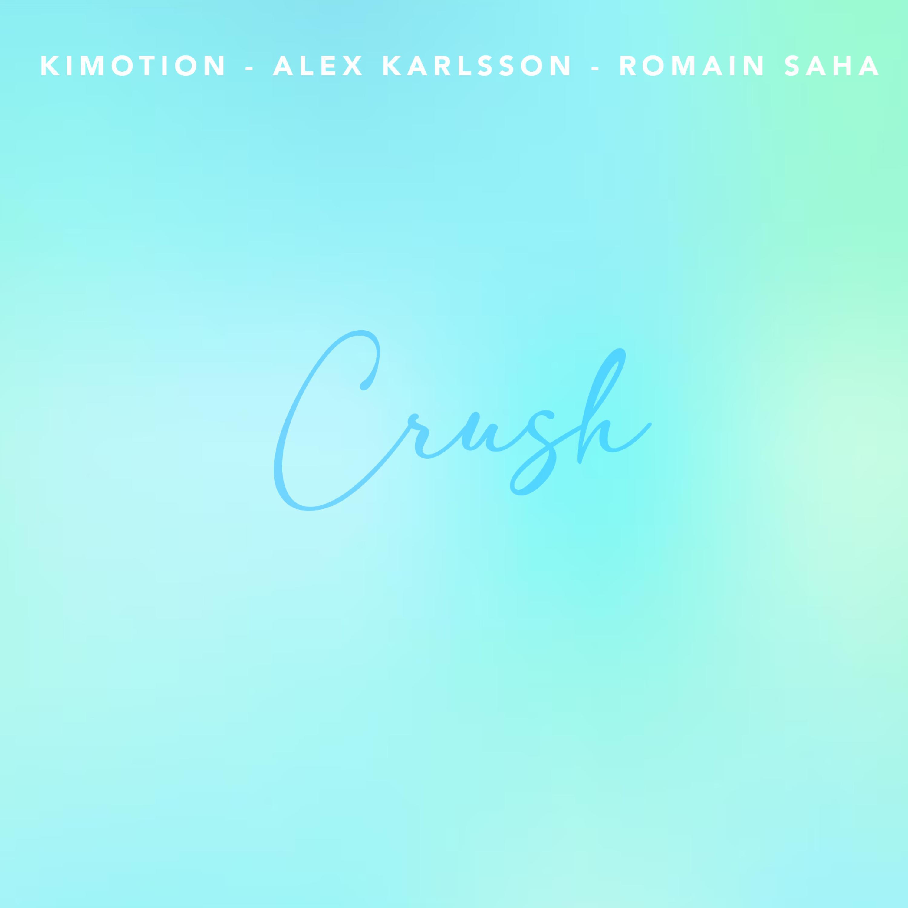 Kimotion - CRUSH (feat. Alex Karlsson & Romain Saha) (Extended Version)