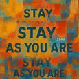 STAY AS YOU ARE