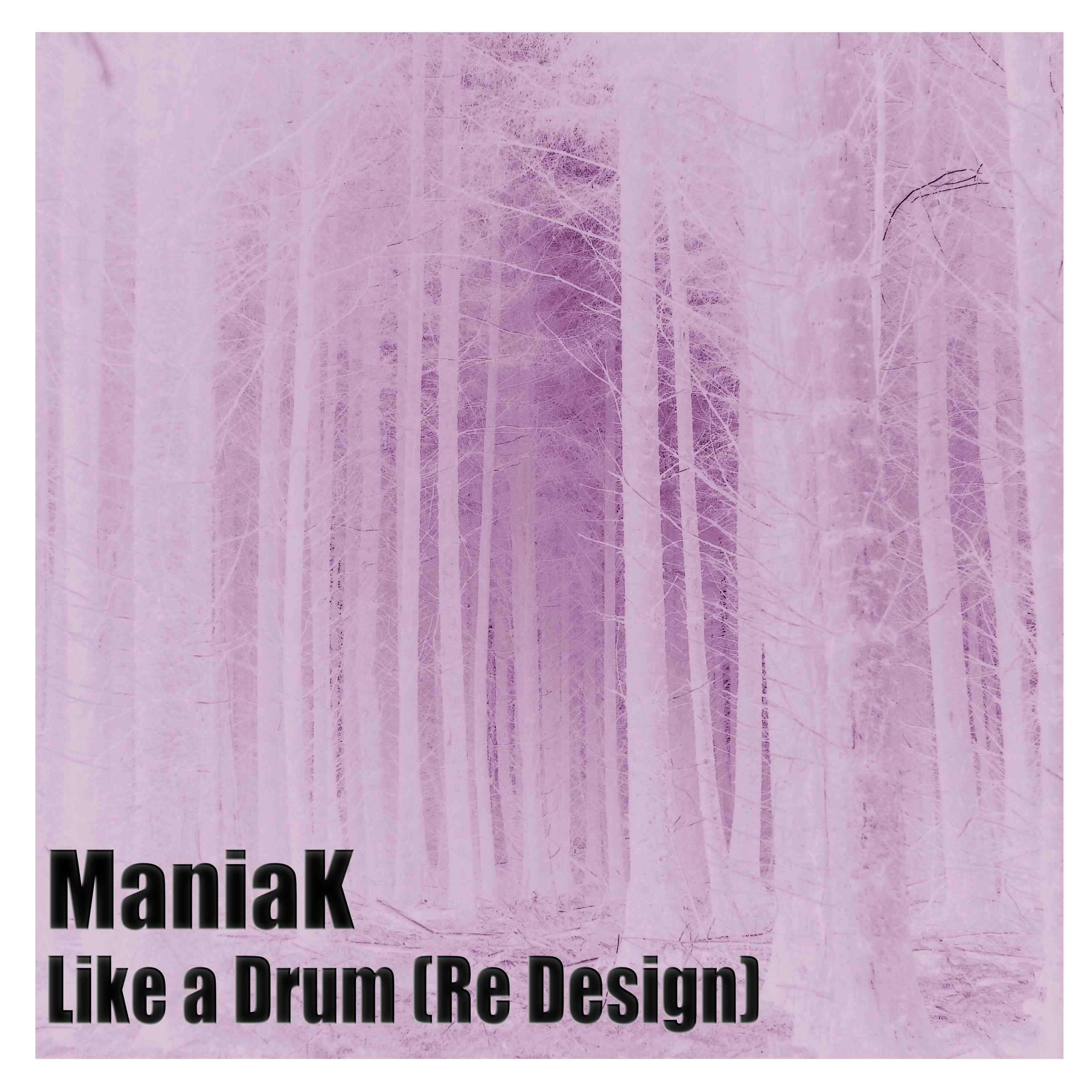 Like a Drum (ManiaK Re Design)