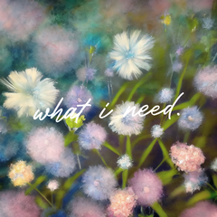 what i need（feat.Woomix）