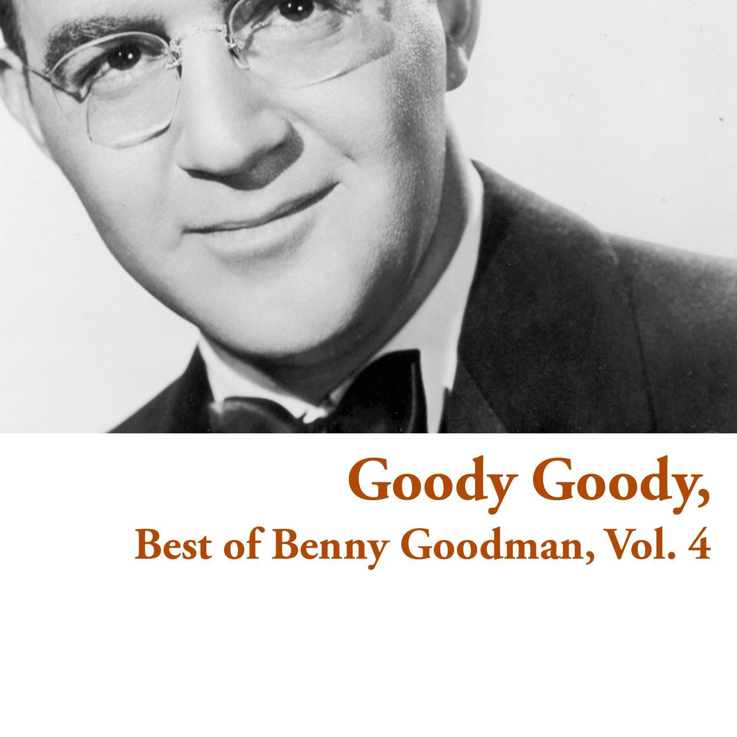 Goody Goody, Best of Benny Goodman, Vol. 4