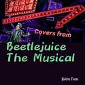 Crappy Covers From "BEETLEJUICE" The Musical