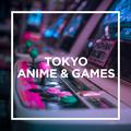 TOKYO - ANIME & GAMES -