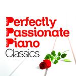Perfectly Passionate Piano Classics专辑