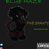 Blue Haze - Fine Shawty