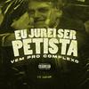 LS Junior - EU JUREI SER PETISTA, VEM PRO COMPLEXO (feat. MC Saci)