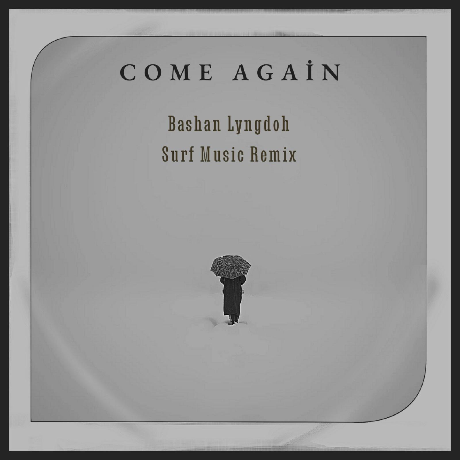 come again (Bashan Lyngdoh SURF Music Remix)专辑