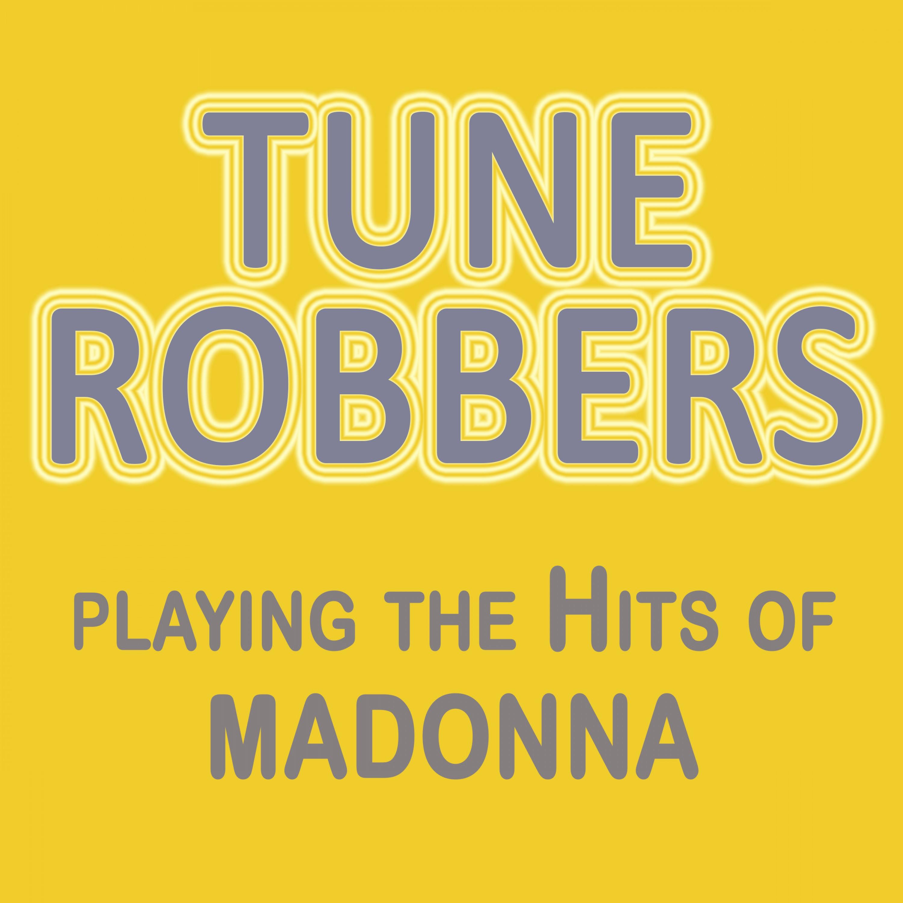Tune Robbers Playing the Hits of Madonna