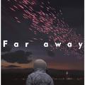 Far away