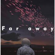 Far away