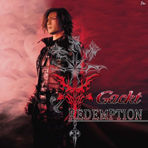 Gackt - REDEMPTION(DIRGE OF CERBERUS-FLANAL FANTASY Ⅶ OST) （升8半音）