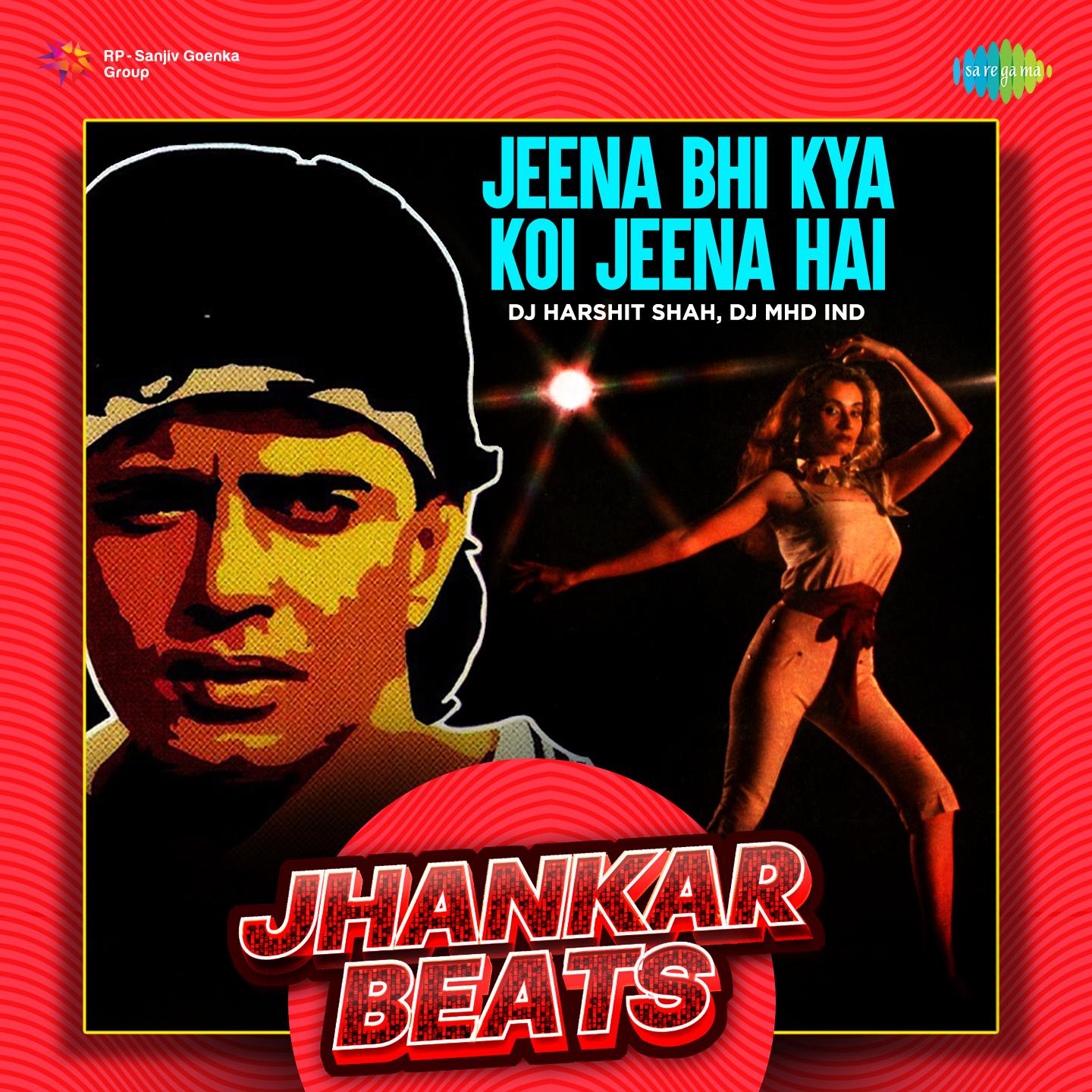 DJ Harshit Shah - Jeena Bhi Kya Koi Jeena Hai - Jhankar Beats