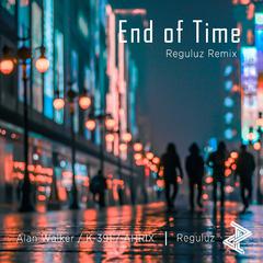 End of Time (Reguluz Remix)