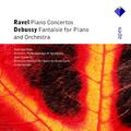 Ravel : Piano Concertos & Debussy : Fantaisie  -  Apex