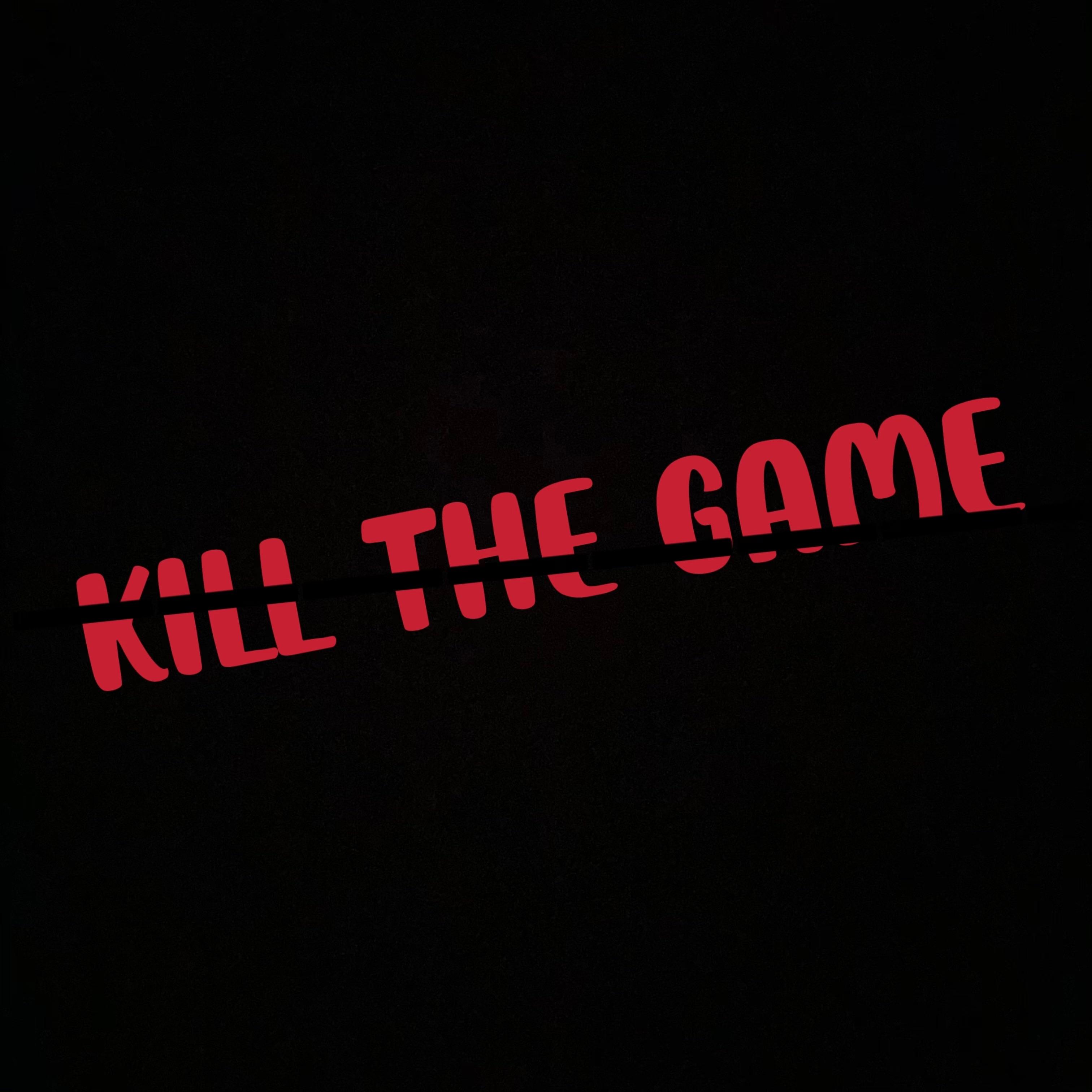 Kill the game