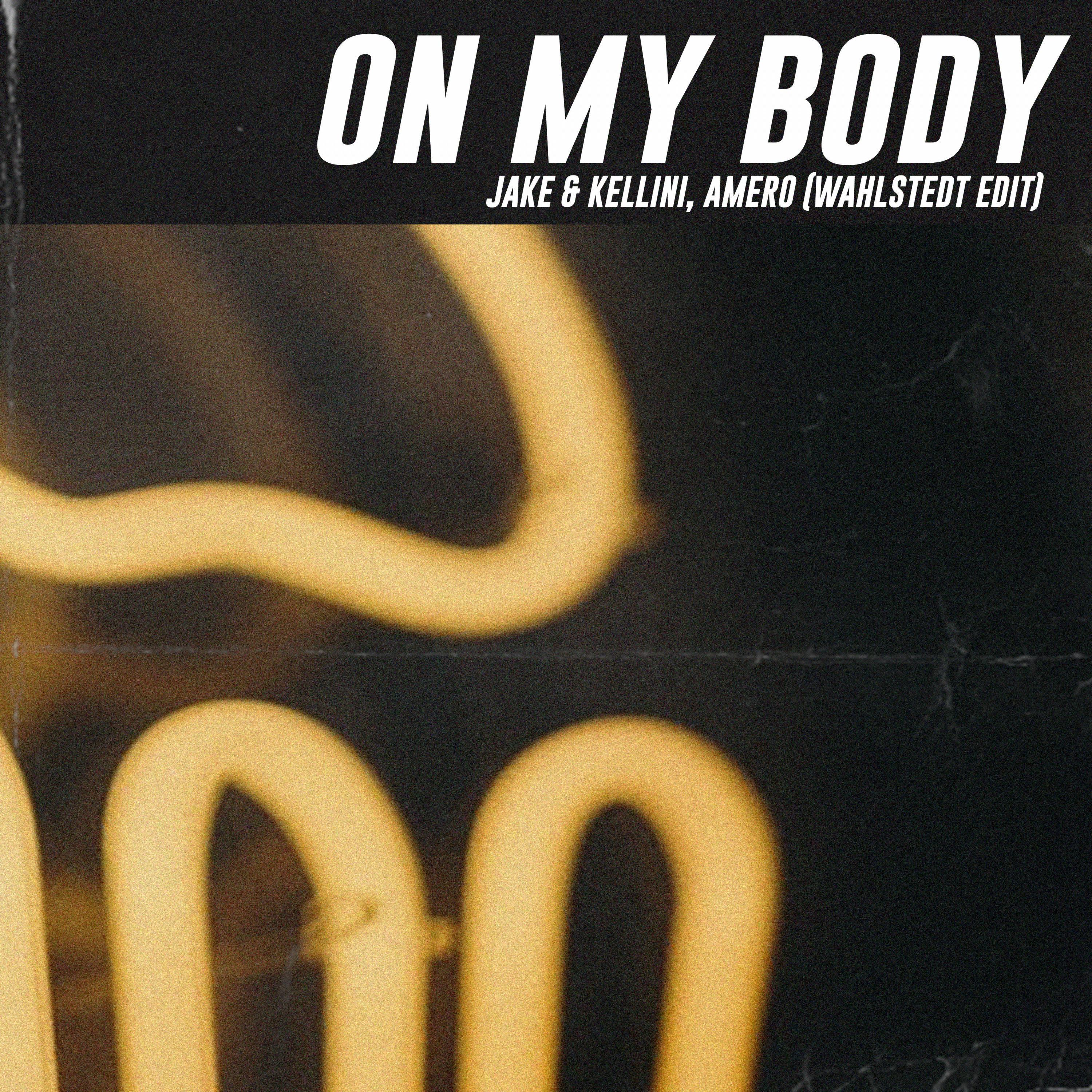 On My Body (Wahlstedt Edit)