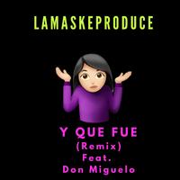 Don Miguelo - Y Que Fue (Mario Edit)
