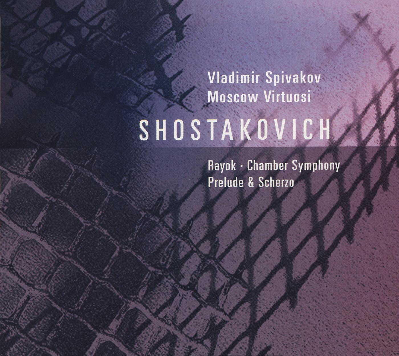 SHOSTAKOVICH, D.: Chamber Symphony / 2 Pieces for String Octet / Antiformalist Rayok / Prelude in Memoriam D. Shostakovich (Moscow Virtuosi, Spivakov)