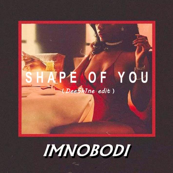 Shape of YOU(DeeSh1ne  edit.)专辑