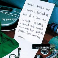 Dry Your Eyes - The Streets