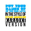Put Your Hands Up (If You Feel Love) [In the Style of Kylie Minogue] [Karaoke Version] - Single
