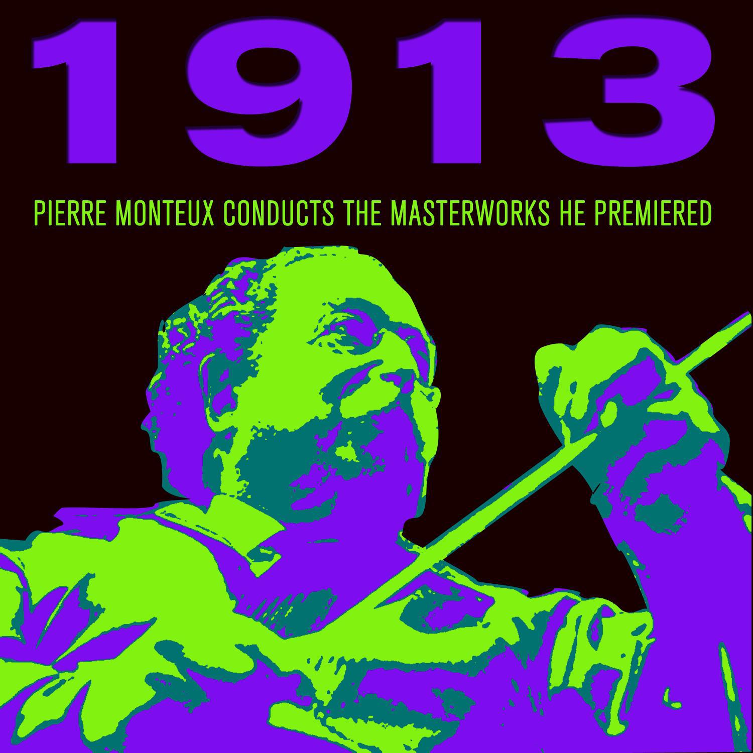 1913: Pierre Monteux Conducts the Masterworks he Premiered from the Rite of Spring to Jeux专辑