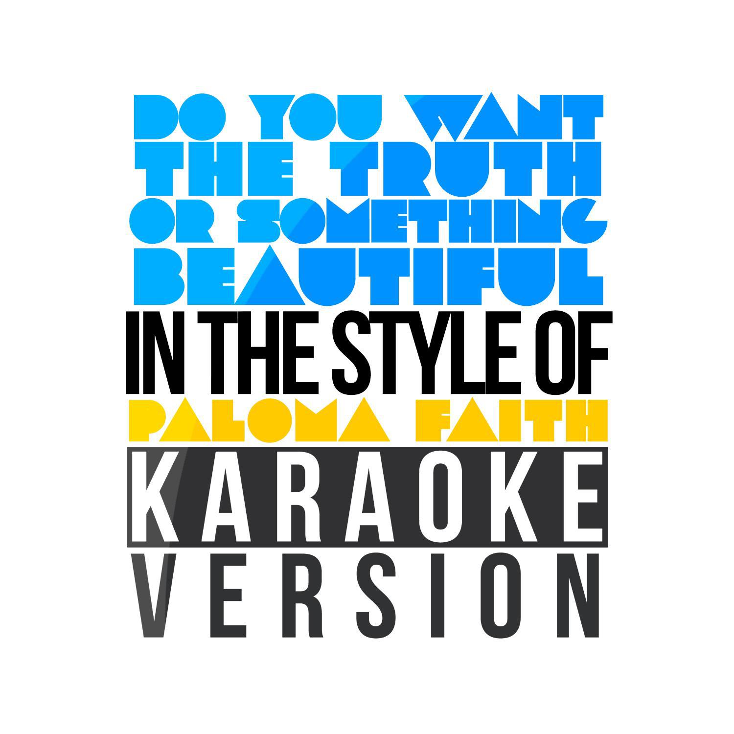 Do You Want the Truth or Something Beautiful (In the Style of Paloma Faith) [Karaoke Version] - Sing专辑