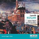 Leonid Kogan Plays Bach And Prokofiev专辑