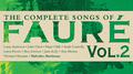 The Complete Songs of Fauré, Vol. 2专辑