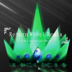 D_M_Z(JellyFish)-Return.VIP Wheel Remix（Wheel / D_M_Z(JellyFish) / 猫宅里 remix）