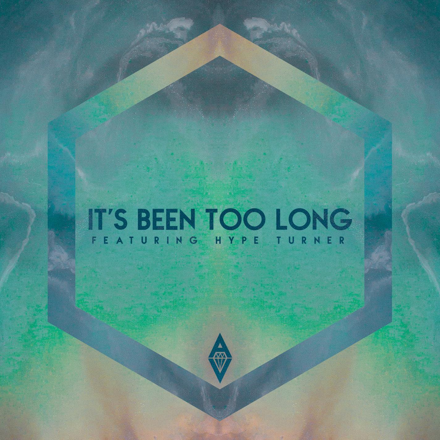 It's Been Too Long (feat. Hype Turner)