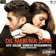 Dil Meri Na Sune (From "Genius")