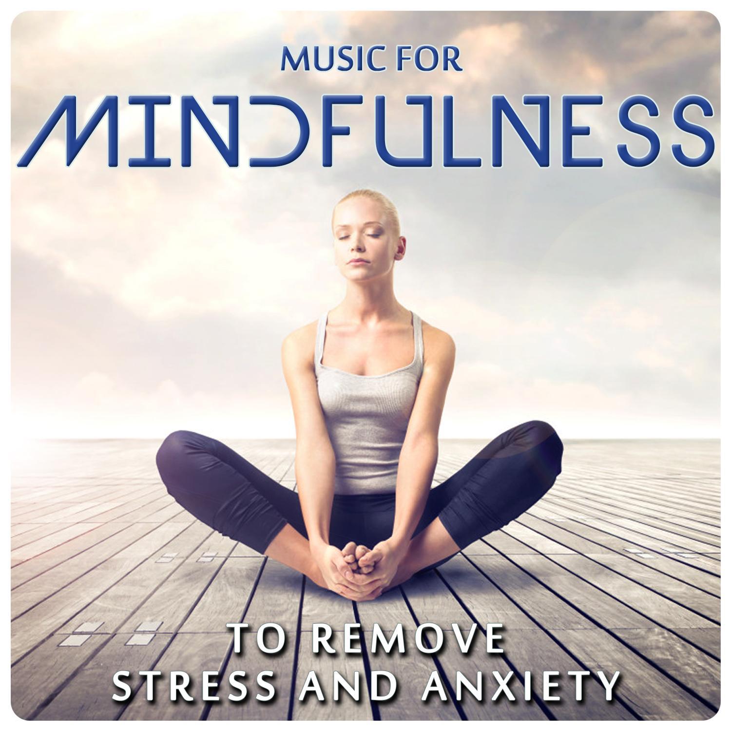 Music for Mindfulness. To Remove Stress and Anxiety专辑