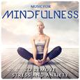 Music for Mindfulness. To Remove Stress and Anxiety