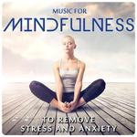 Music for Mindfulness. To Remove Stress and Anxiety专辑