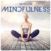 Music for Mindfulness. To Remove Stress and Anxiety