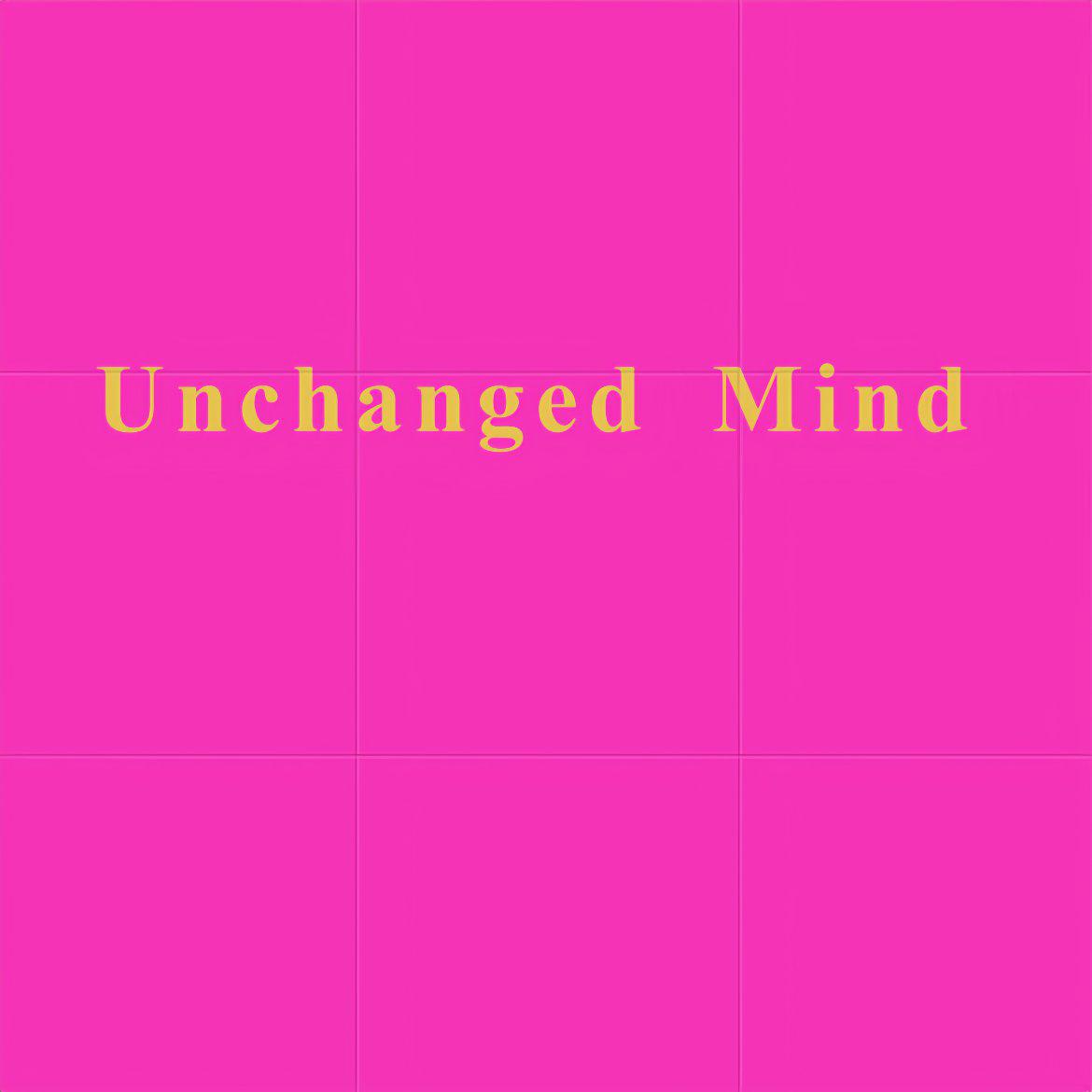 Unchanged Mind