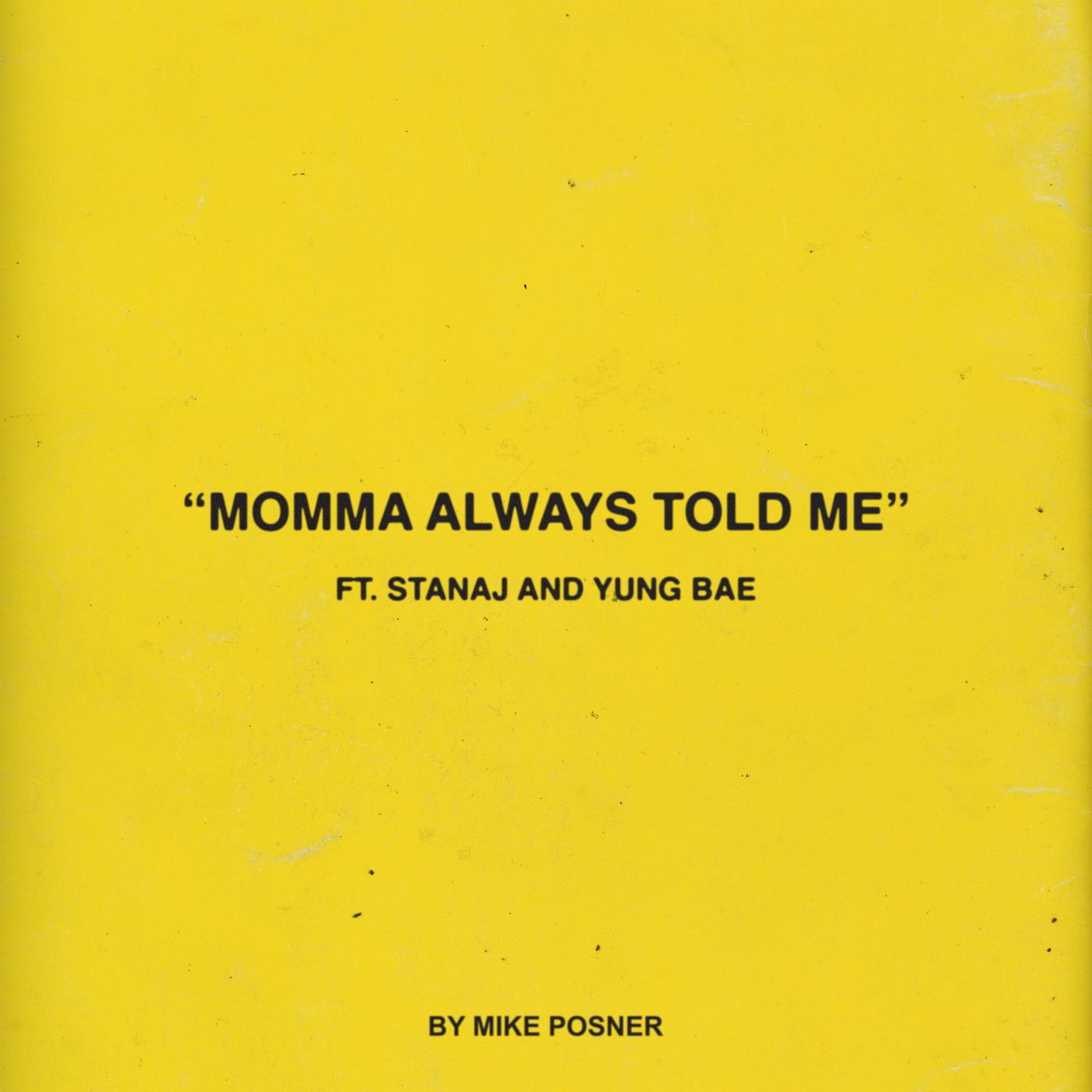 Mike Posner - Momma Always Told Me (feat. Stanaj & Yung Bae)
