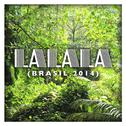 La La La (Brasil 2014) - Single专辑