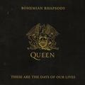 Bohemian Rhapsody / These Are The Days Of Our Lives