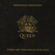 Bohemian Rhapsody / These Are The Days Of Our Lives