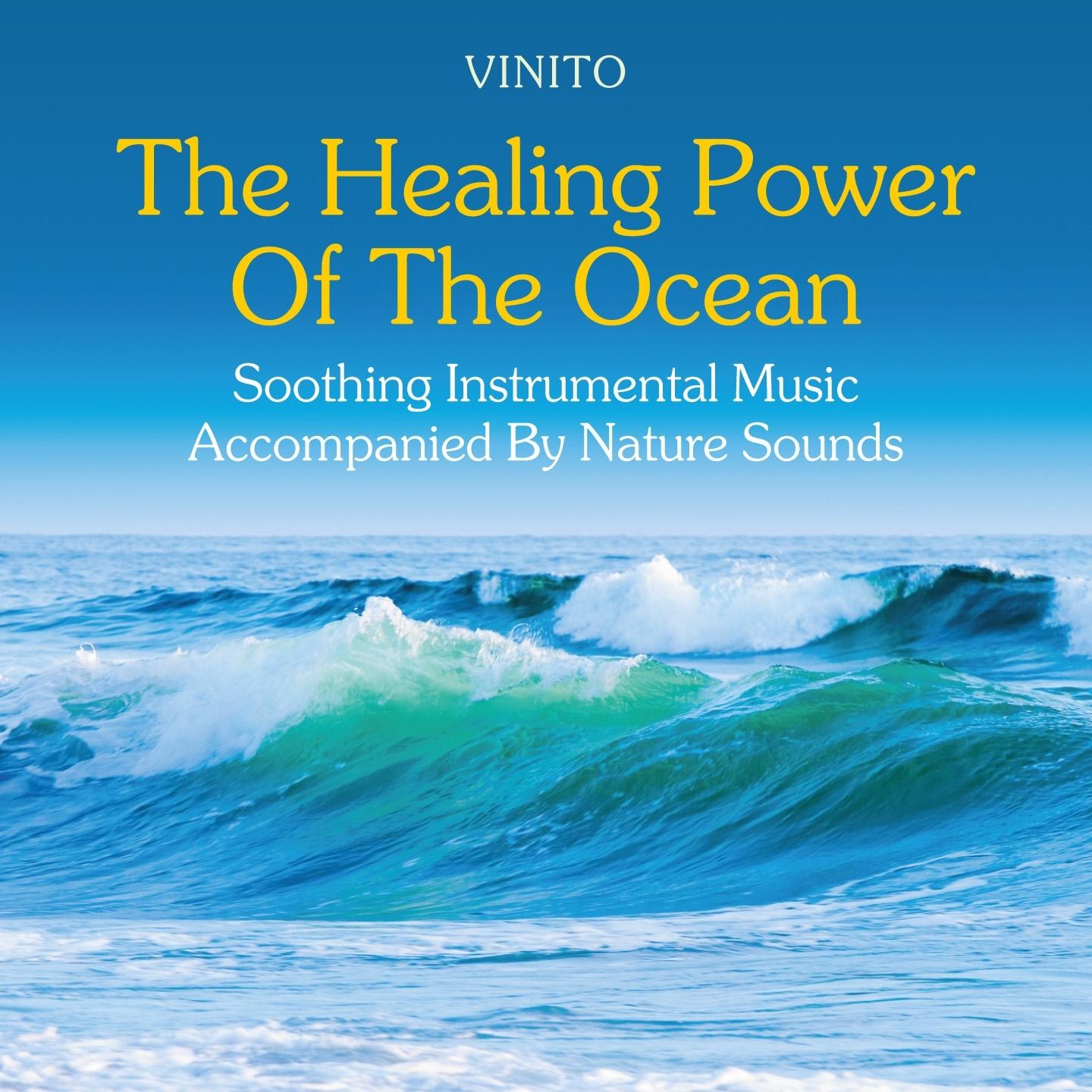 The Healing Power of the Ocean: Soothing Instrumental Music Accompanied by Nature Sounds