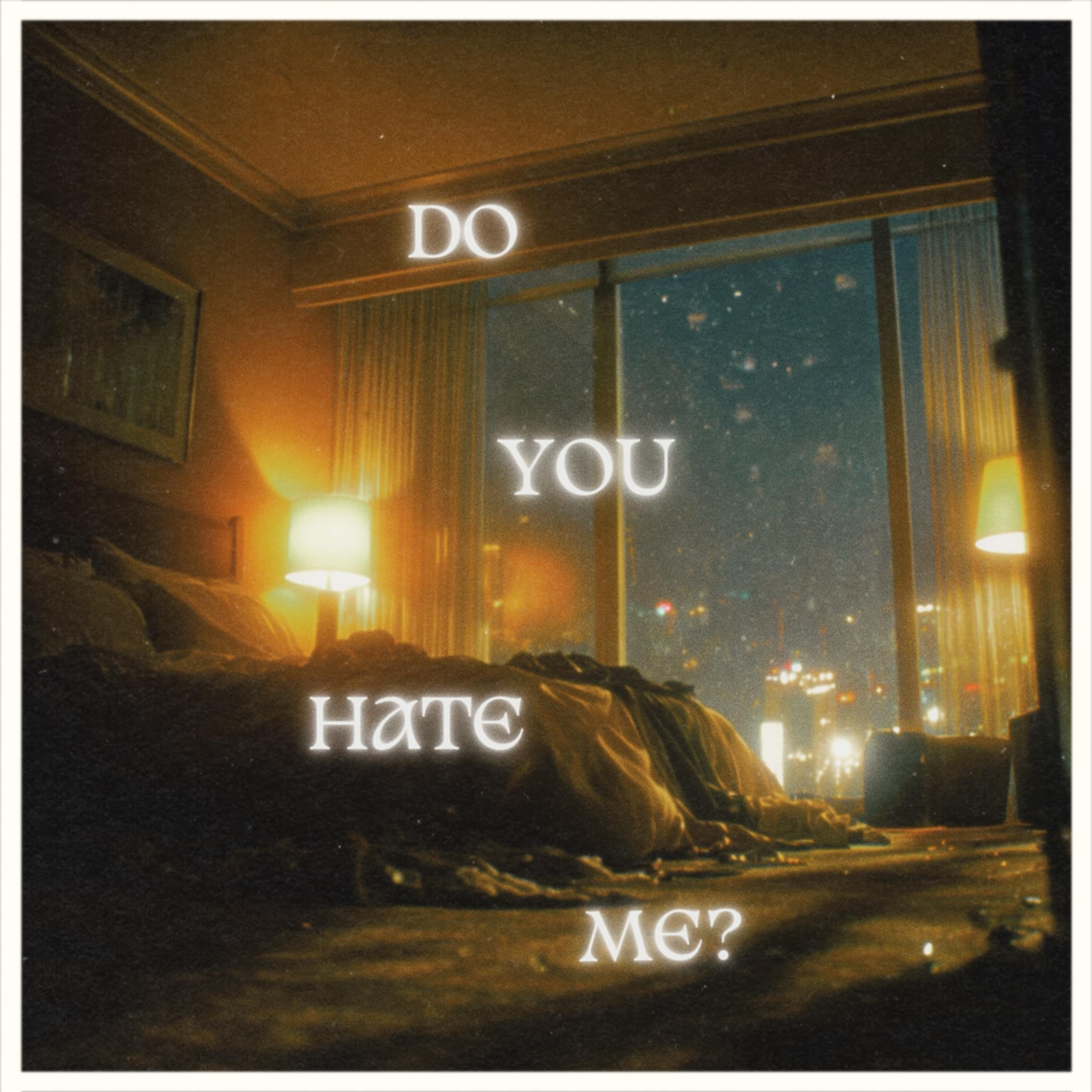 Do You Hate Me?