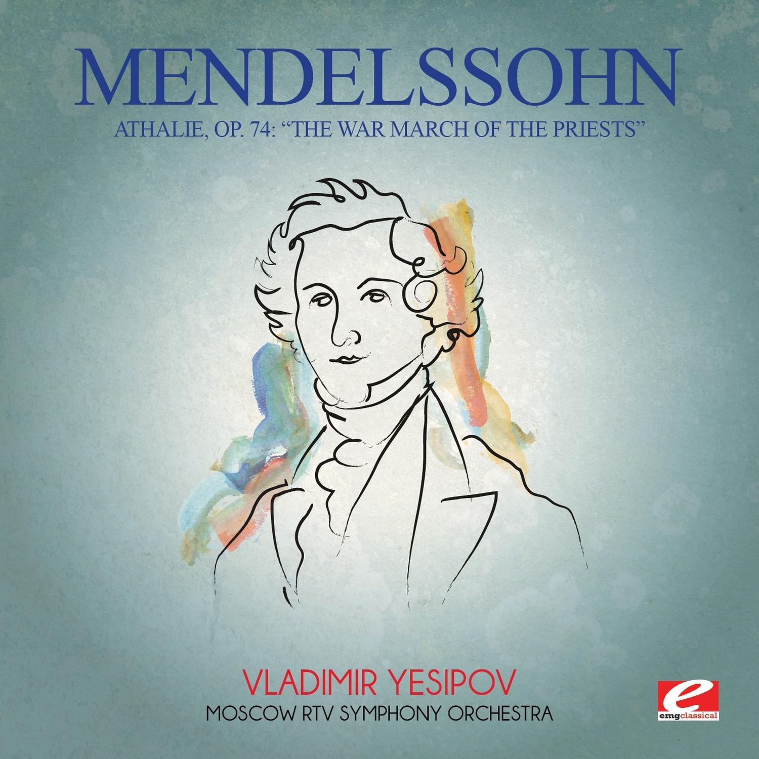 Mendelssohn: Athalie, Op. 74: "The War March of the Priests" (Digitally Remastered)专辑